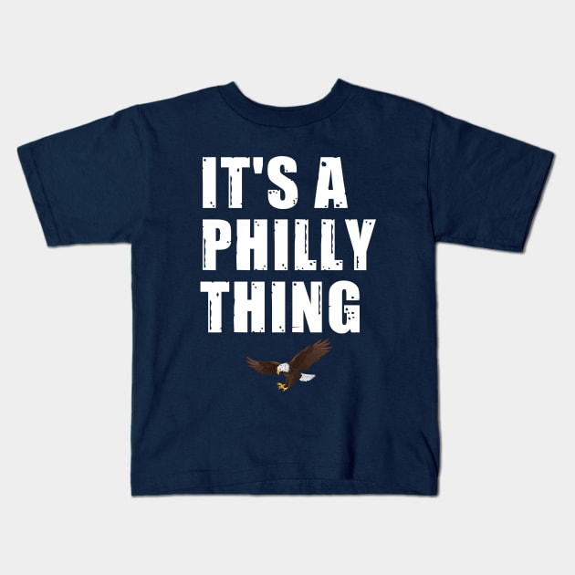 It's a Philly thing Kids T-Shirt by ARRIGO